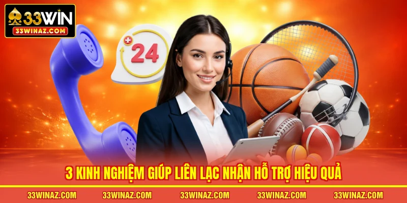 3 kinh nghiệm giúp liên lạc nhận hỗ trợ hiệu quả