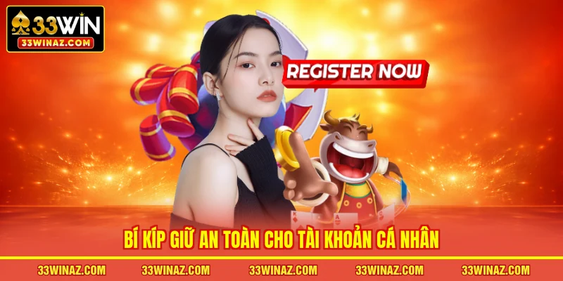 Bí kíp giữ an toàn cho tài khoản cá nhân