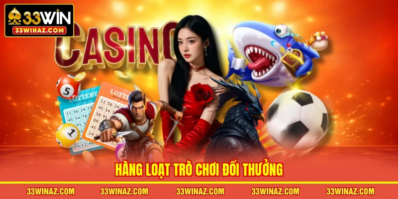 Hàng loạt trò chơi đổi thưởng