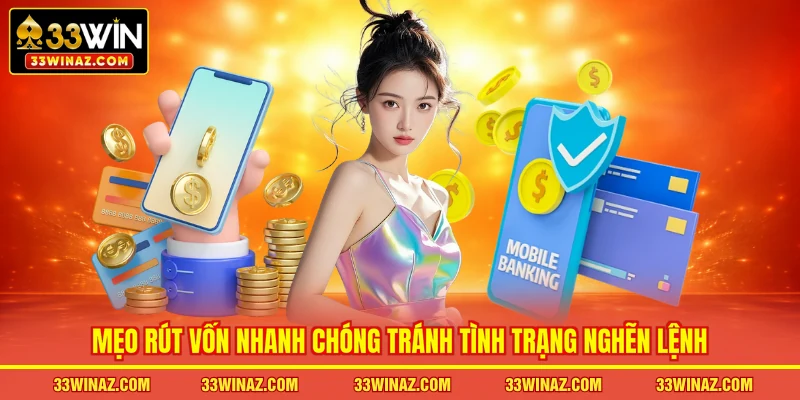 Mẹo rút vốn nhanh chóng tránh tình trạng nghẽn lệnh