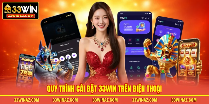 Quy trình cài đặt 33WIN trên điện thoại