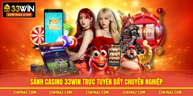 Sảnh Casino 33WIN trực tuyến đầy chuyên nghiệp