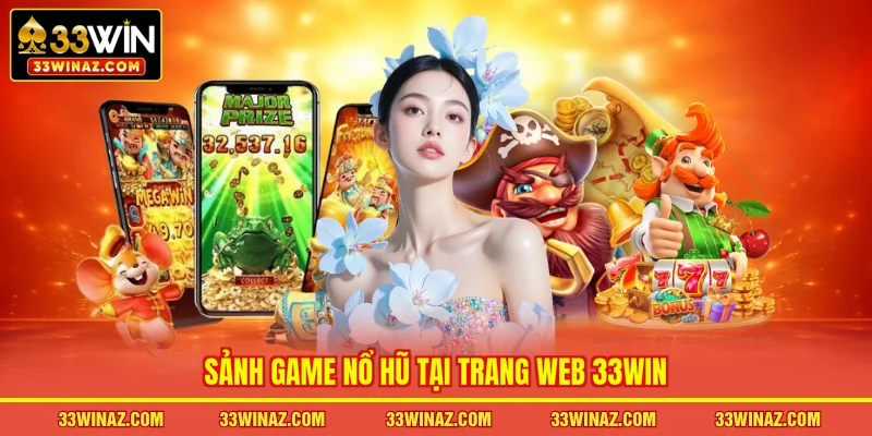 Sảnh game nổ hũ tại trang web 33WIN